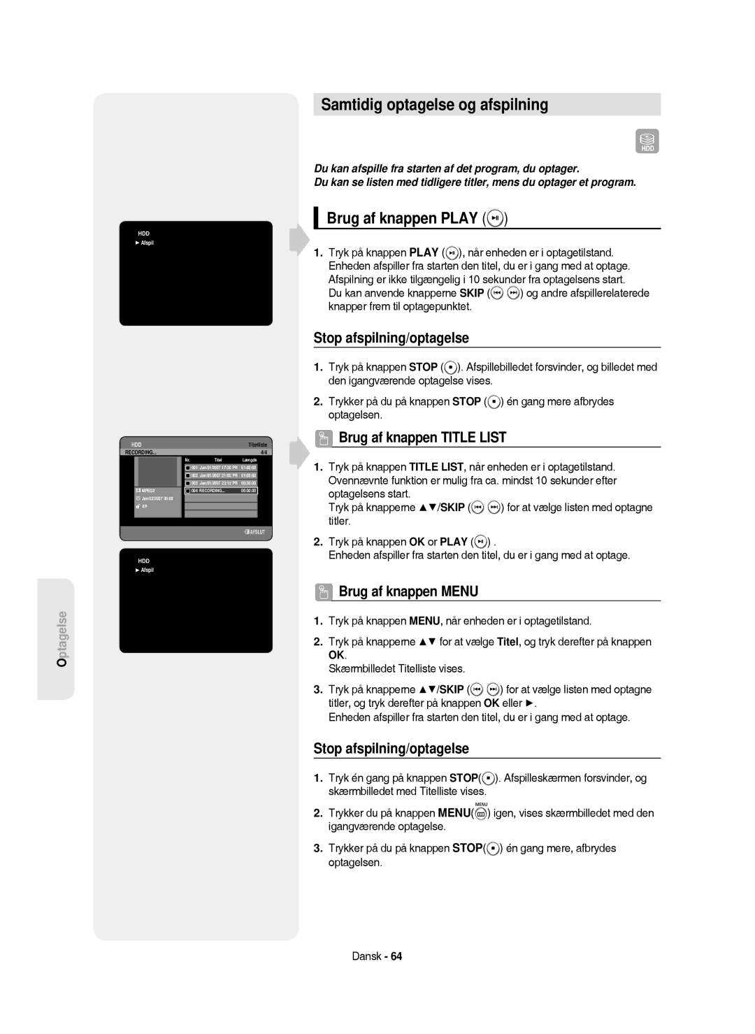 Samsung DVD-HR750/XEE manual Samtidig optagelse og afspilning, Brug af knappen Play, Stop afspilning/optagelse 