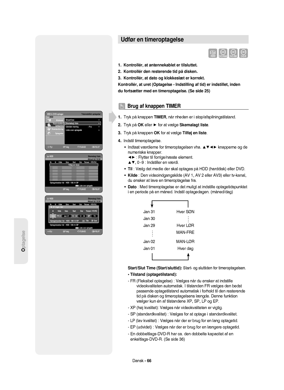 Samsung DVD-HR750/XEE manual Udfør en timeroptagelse, Brug af knappen Timer, Man-Fre, Man-Lør, Tilstand optagetilstand 