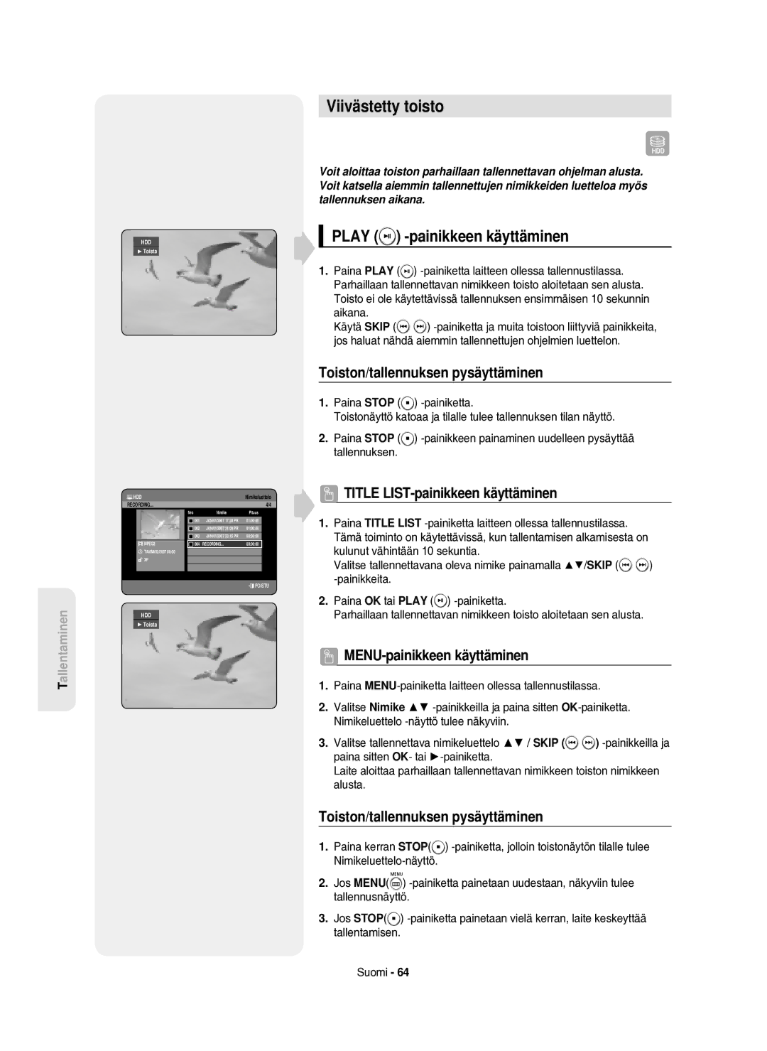 Samsung DVD-HR750/XEE manual Viivästetty toisto, Play -painikkeen käyttäminen, Toiston/tallennuksen pysäyttäminen, Aikana 