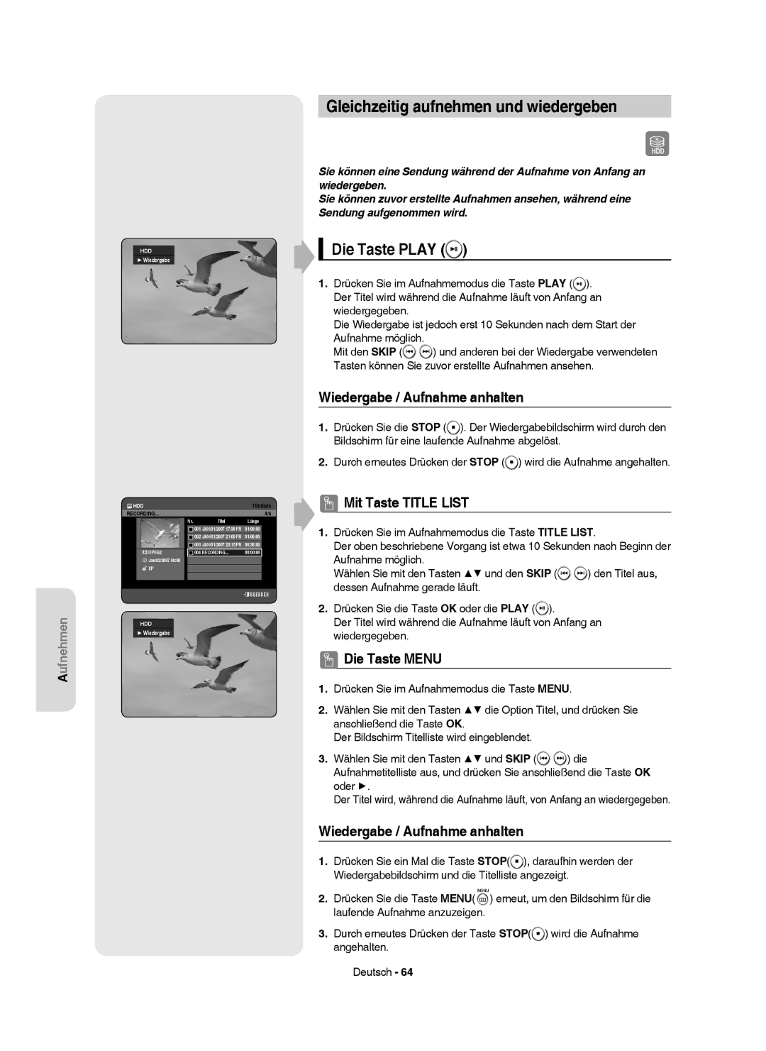 Samsung DVD-HR750/XEG manual Gleichzeitig aufnehmen und wiedergeben, Die Taste Play, Wiedergabe / Aufnahme anhalten 