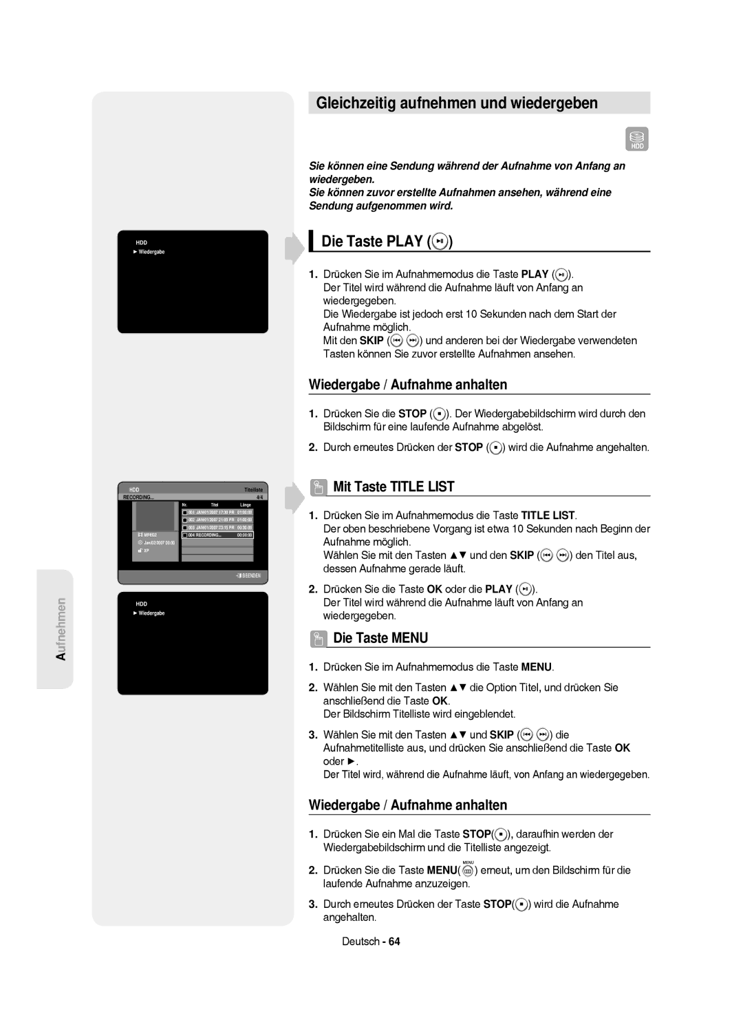 Samsung DVD-HR750/XEB manual Gleichzeitig aufnehmen und wiedergeben, Die Taste Play, Wiedergabe / Aufnahme anhalten 