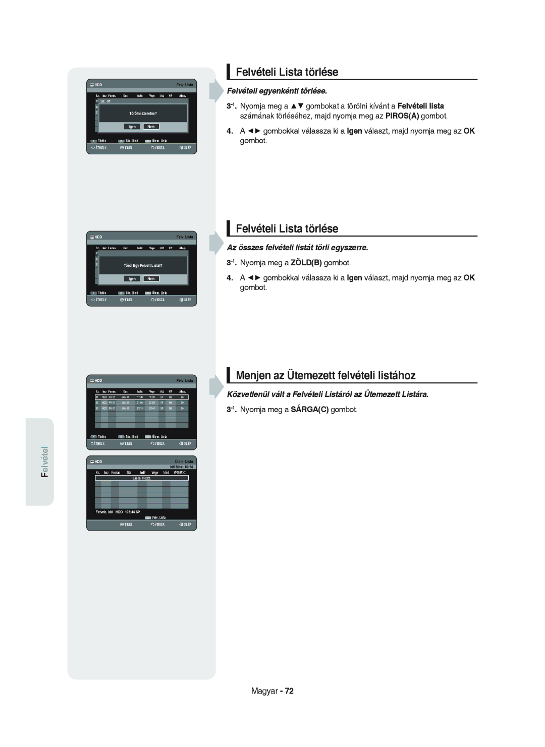 Samsung DVD-HR750/XEH manual Felvételi Lista törlése, Menjen az Ütemezett felvételi listához 