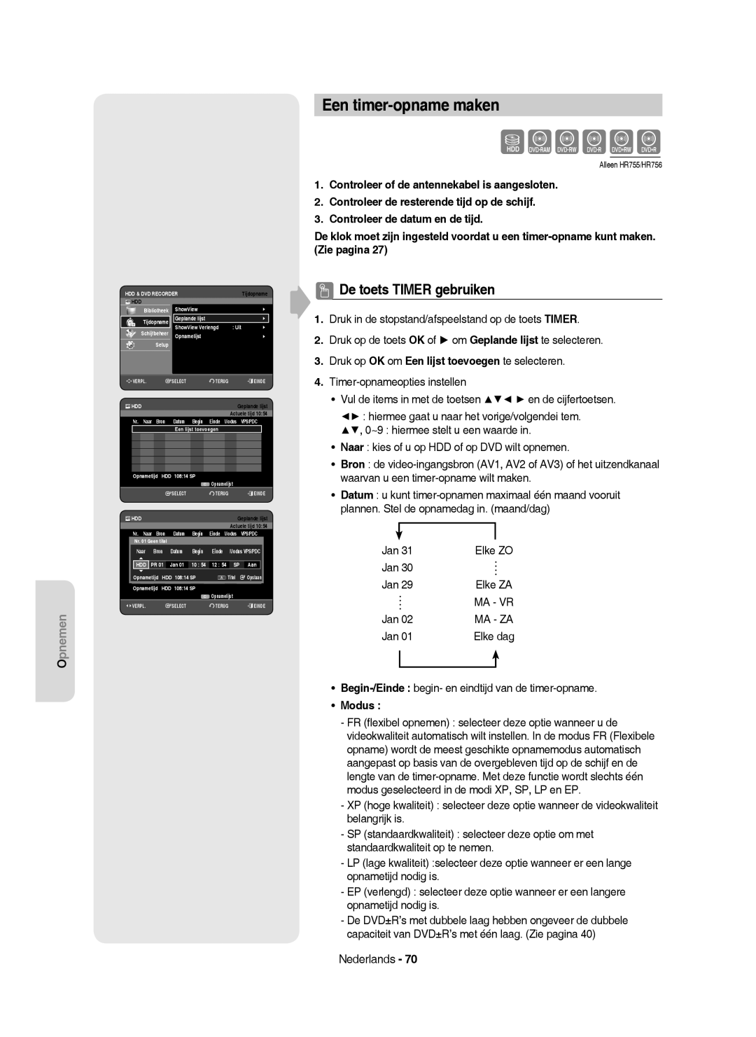 Samsung DVD-HR755/XEC, DVD-HR755/AUS, DVD-HR753/XEB, DVD-HR755/XEG Een timer-opname maken, De toets Timer gebruiken, Modus 