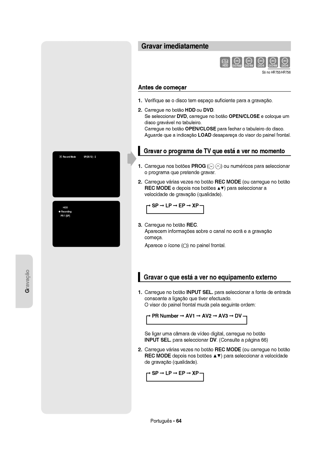 Samsung DVD-HR755/XEC manual Gravar imediatamente, Gravar o programa de TV que está a ver no momento, Antes de começar 