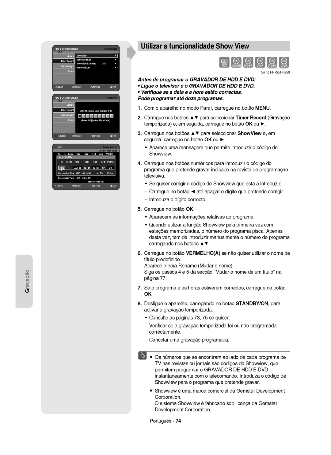 Samsung DVD-HR755/XEC Utilizar a funcionalidade Show View, Com o aparelho no modo Parar, carregue no botão Menu, Date 