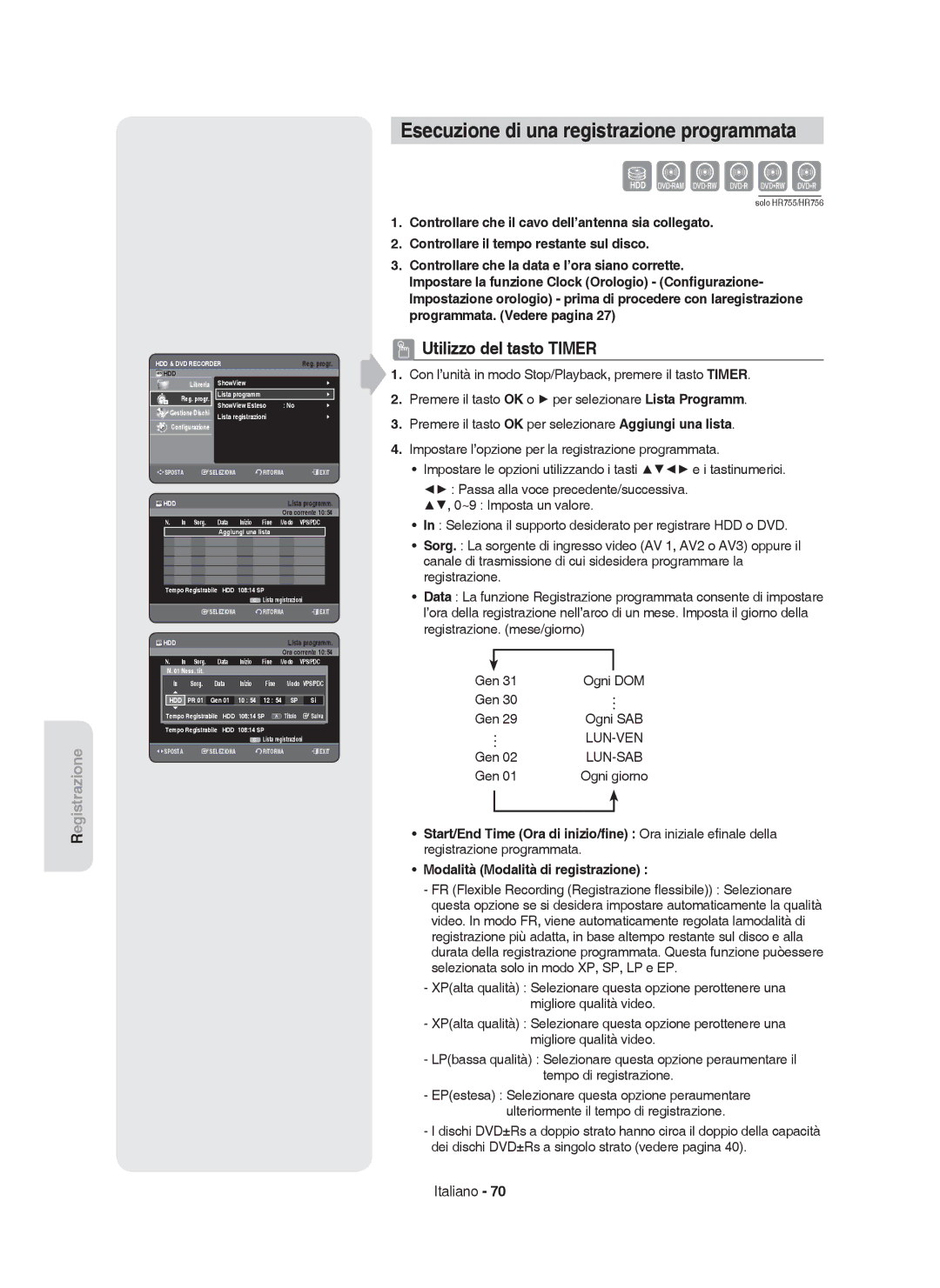 Samsung DVD-HR753/XET manual Esecuzione di una registrazione programmata, Utilizzo del tasto Timer, Lun-Ven, Lun-Sab 