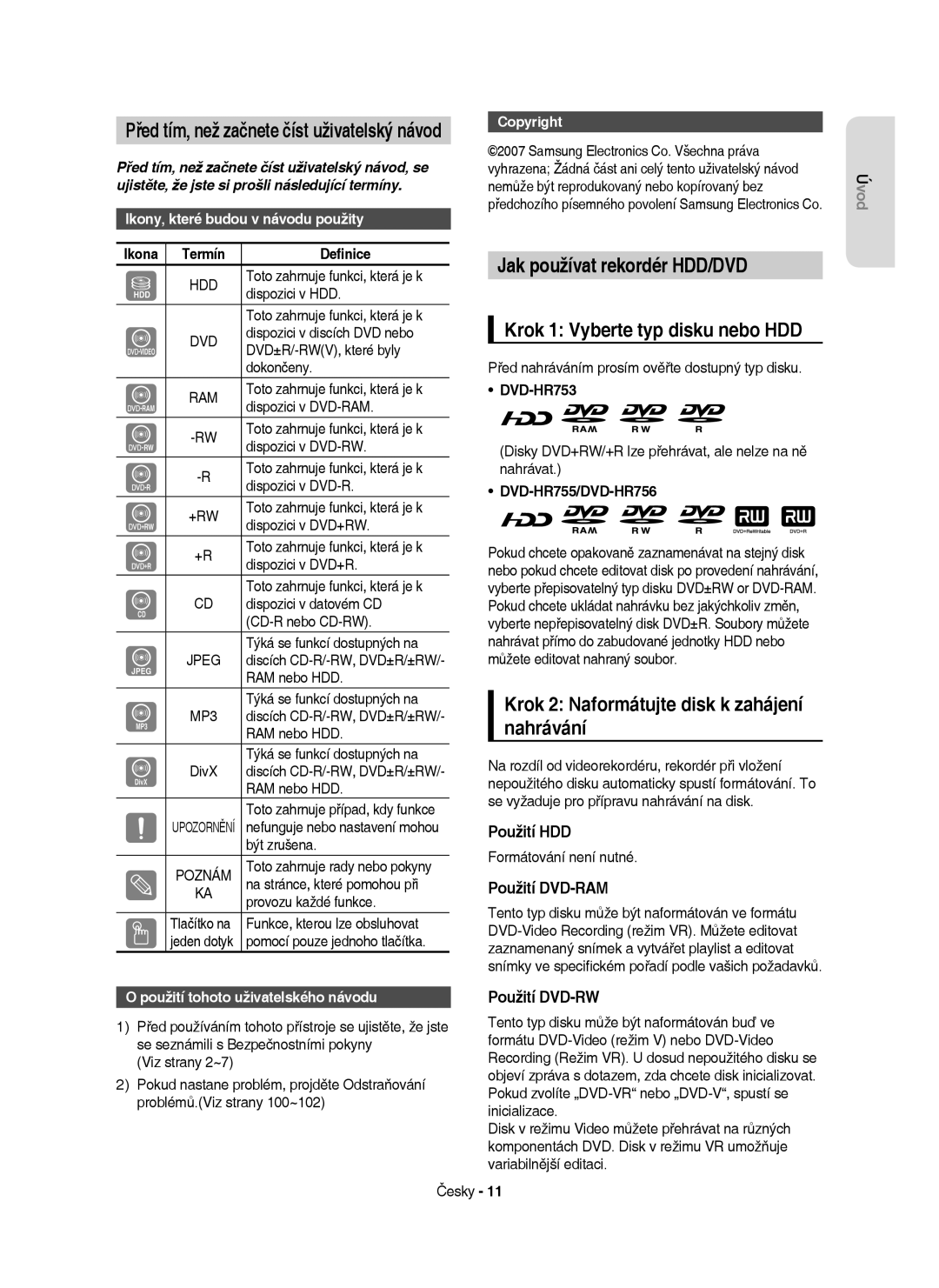 Samsung DVD-HR753/XEH, DVD-HR755/XEF, DVD-HR755/XEH manual Jak používat rekordér HDD/DVD, Krok 1 Vyberte typ disku nebo HDD 