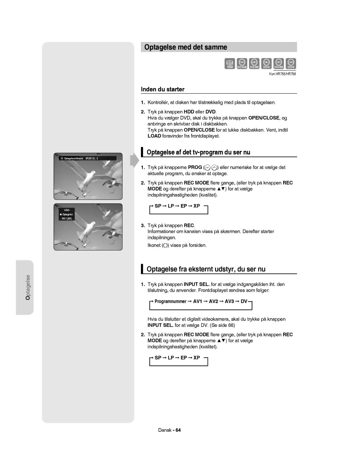 Samsung DVD-HR755/XEE, DVD-HR756/XEE manual Optagelse med det samme, Optagelse af det tv-program du ser nu, Inden du starter 