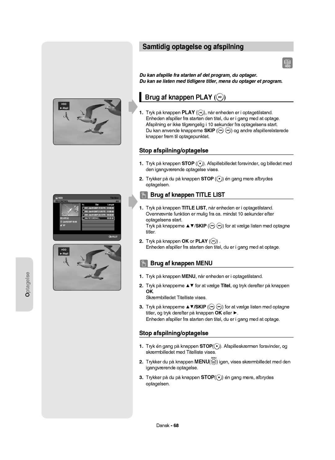 Samsung DVD-HR755/XEE, DVD-HR756/XEE Samtidig optagelse og afspilning, Brug af knappen Play, Stop afspilning/optagelse 