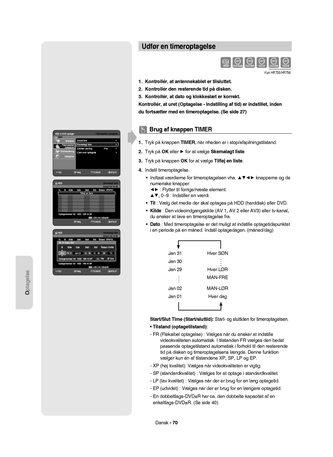 Samsung DVD-HR756/XEE, DVD-HR753/XEE, DVD-HR755/XEE Udfør en timeroptagelse, Brug af knappen Timer, Tilstand optagetilstand 