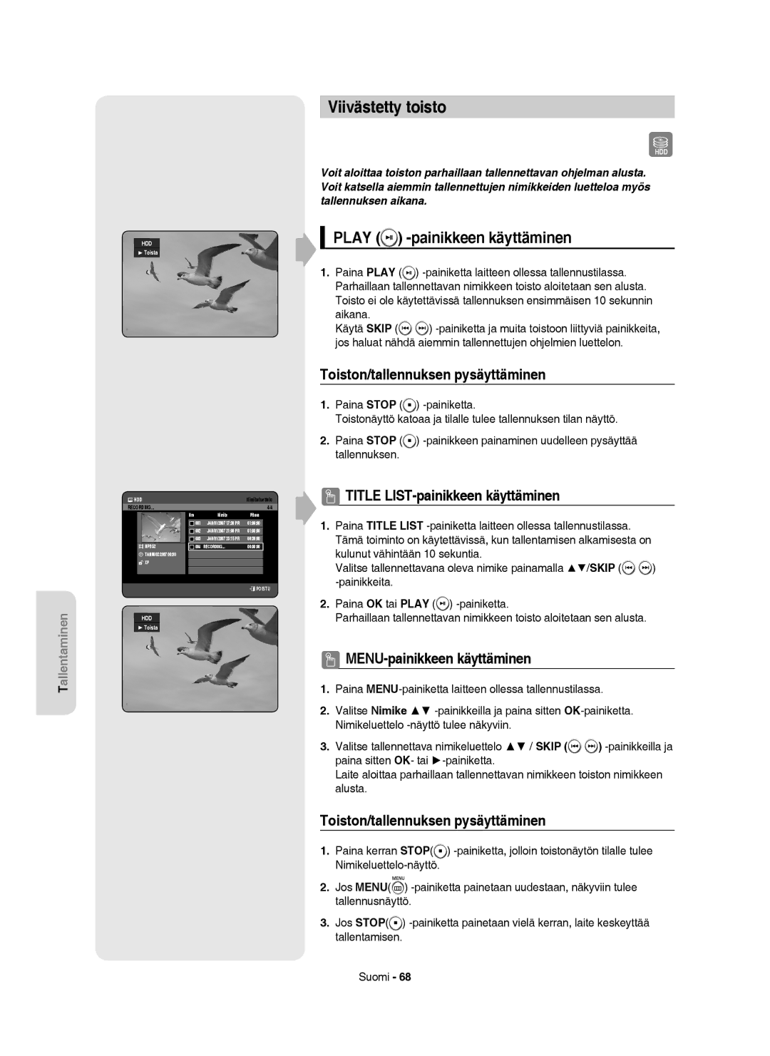 Samsung DVD-HR756/XEE manual Viivästetty toisto, Play -painikkeen käyttäminen, Toiston/tallennuksen pysäyttäminen, Aikana 