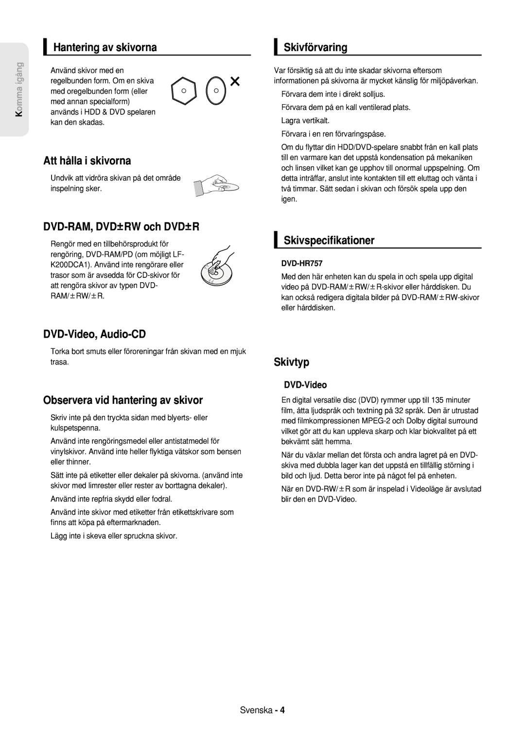 Samsung DVD-HR757/XEE manual Hantering av skivorna, Att hålla i skivorna, Skivförvaring, DVD-RAM, DVD±RW och DVD±R, Skivtyp 