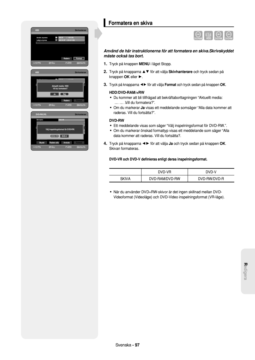 Samsung DVD-HR757/XEE Formatera en skiva, DVD-VR och DVD-V deﬁnieras enligt deras inspelningsformat, Aktuellt media HDD 