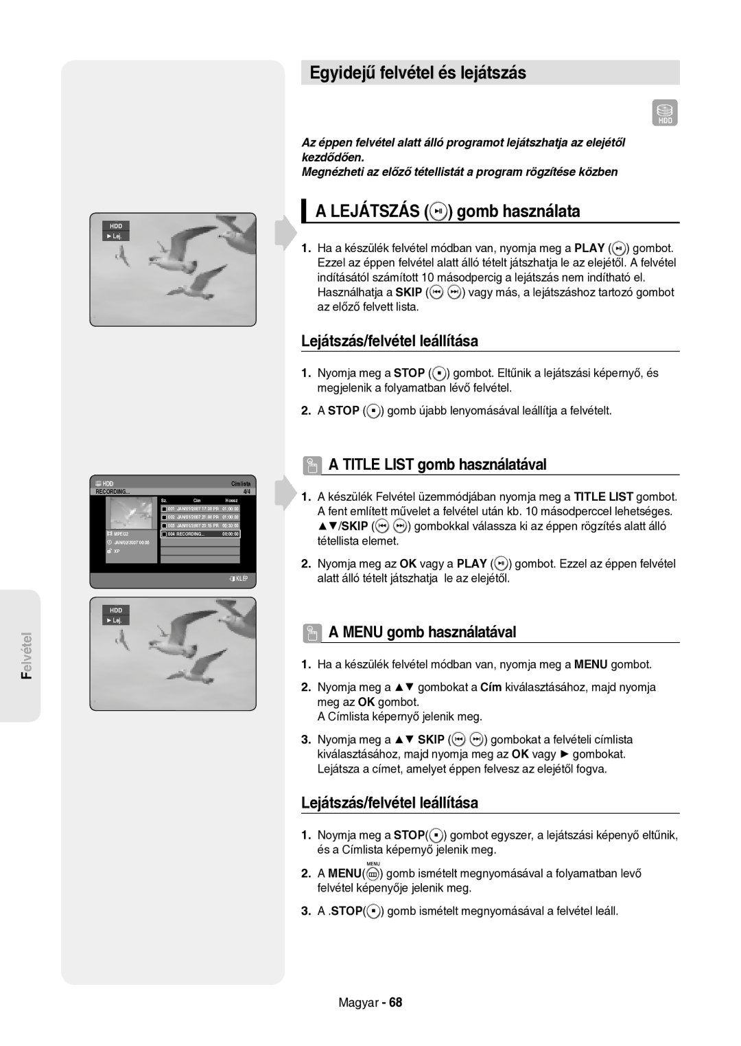 Samsung DVD-HR757/XEH manual Egyidejű felvétel és lejátszás, Lejátszás gomb használata, Lejátszás/felvétel leállítása 