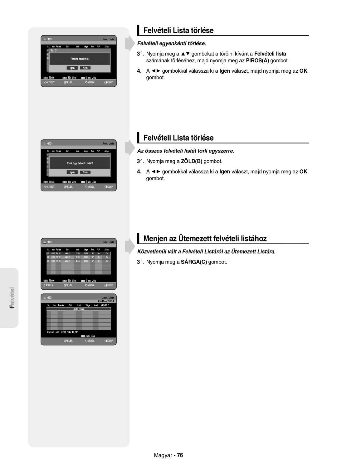 Samsung DVD-HR757/XEH manual Felvételi Lista törlése, Menjen az Ütemezett felvételi listához, Nyomja meg a Sárgac gombot 