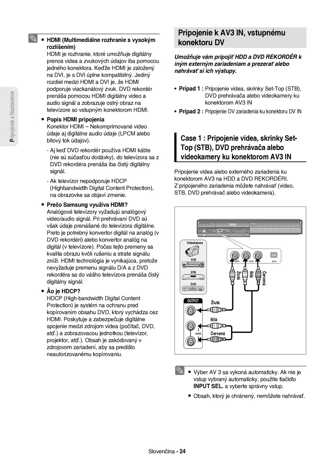 Samsung DVD-HR757/XEH Pripojenie k AV3 IN, vstupnému Konektoru DV,  Hdmi Multimediálne rozhranie s vysokým rozlíšením 