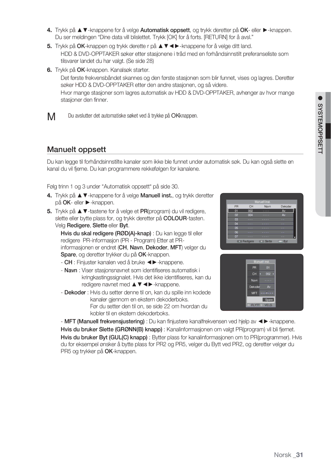 Samsung DVD-HR770/XEE manual Manuelt oppsett, CH Finjuster kanalen ved å bruke -knappene 