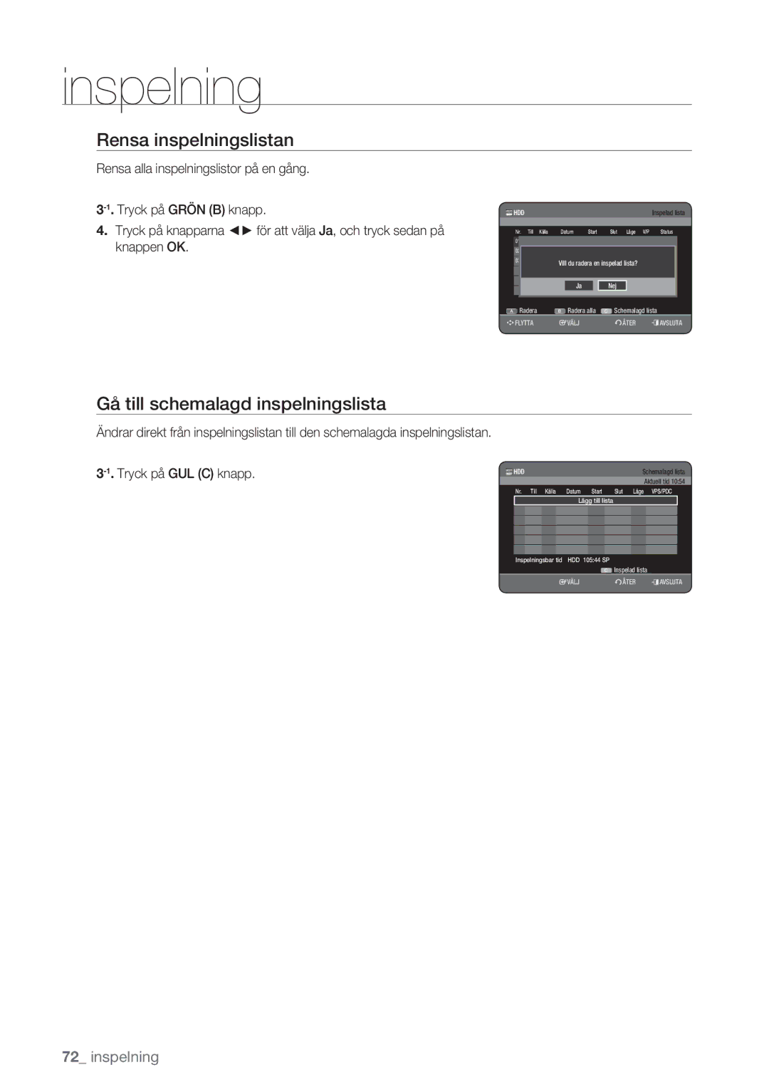 Samsung DVD-HR770/XEE manual Rensa inspelningslistan, Gå till schemalagd inspelningslista 