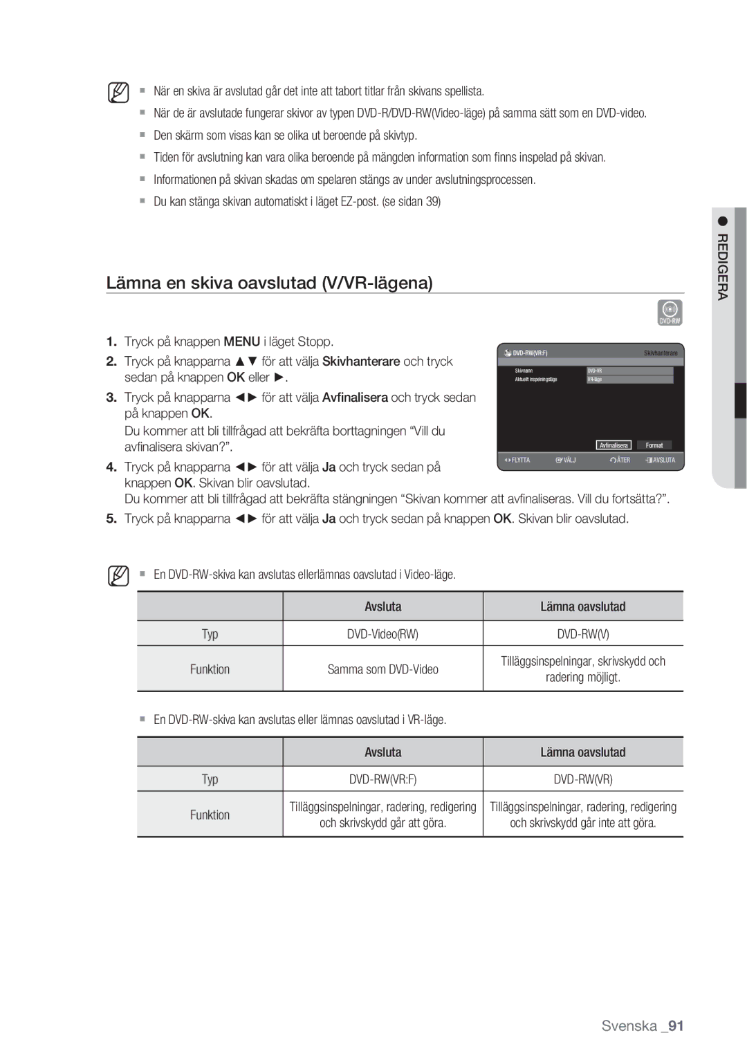 Samsung DVD-HR770/XEE Lämna en skiva oavslutad V/VR-lägena,  Den skärm som visas kan se olika ut beroende på skivtyp 