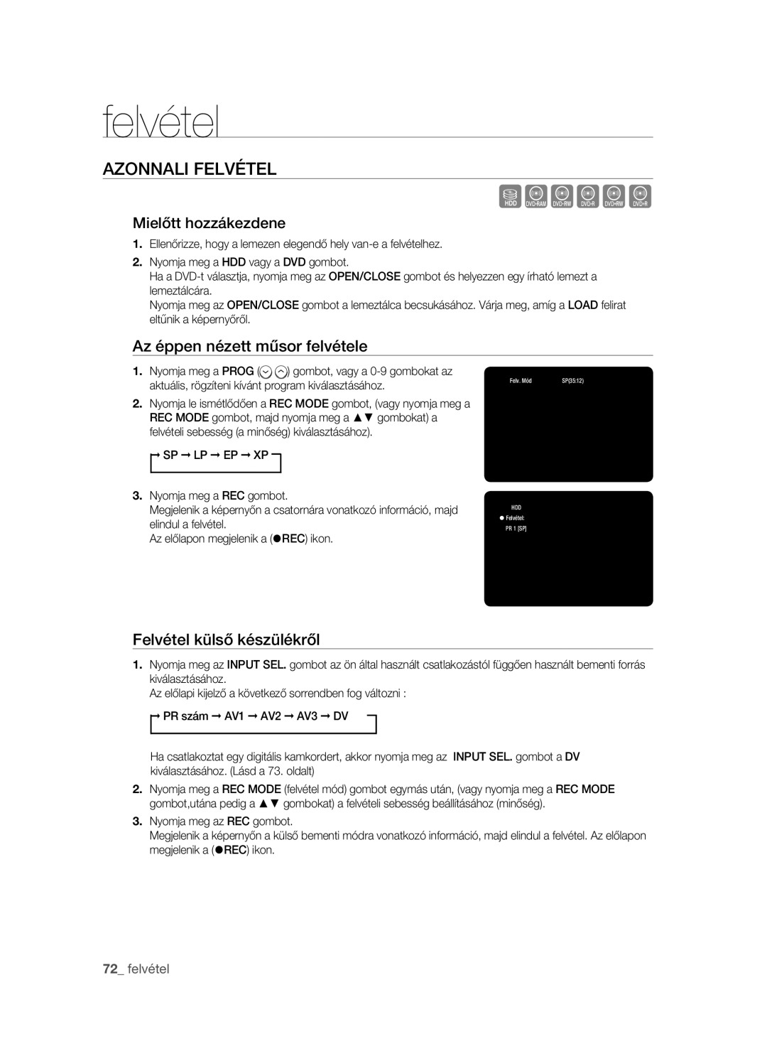 Samsung DVD-HR775A/EDC, DVD-HR777A/EDC manual Azonnali Felvétel, Mielőtt hozzákezdene, Az éppen nézett műsor felvétele 