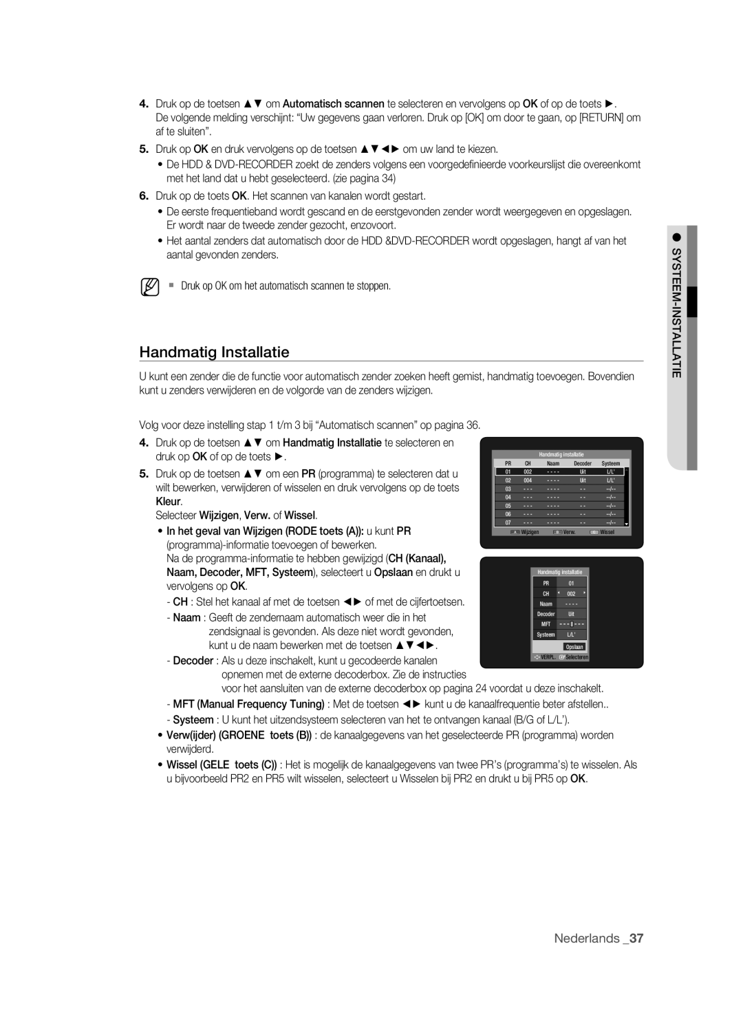 Samsung DVD-HR775A/XEG manual Handmatig Installatie, Druk op OK of op de toets, Kleur Selecteer Wijzigen, Verw. of Wissel 