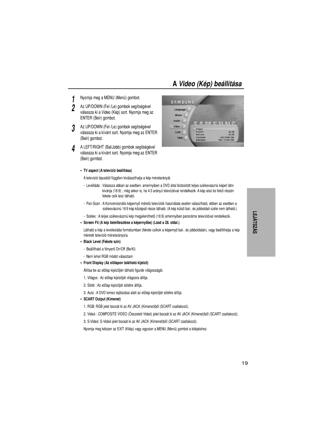 Samsung DVD-N505/EUR Video KŽp be‡ll’t‡sa, TV aspect a telev’zi- be‡ll’t‡sa, Black Level Fekete szin, Scart Output Kimenet 