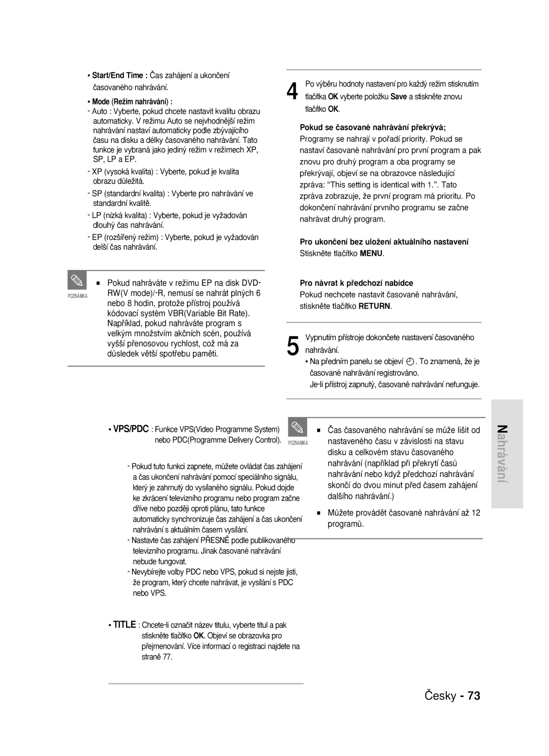 Samsung DVD-R119/EUR manual Nebo 8 hodin, protoÏe pﬁístroj pouÏívá, Napﬁíklad, pokud nahráváte program s, Dal‰ího nahrávání 