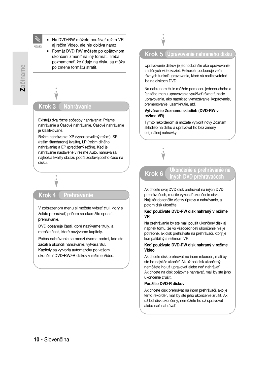 Samsung DVD-R119/EUR Na DVD-RW môÏete pouÏívaÈ reÏim VR, Aj reÏim Video, ale nie obidva naraz, Po zmene formátu stratiÈ 