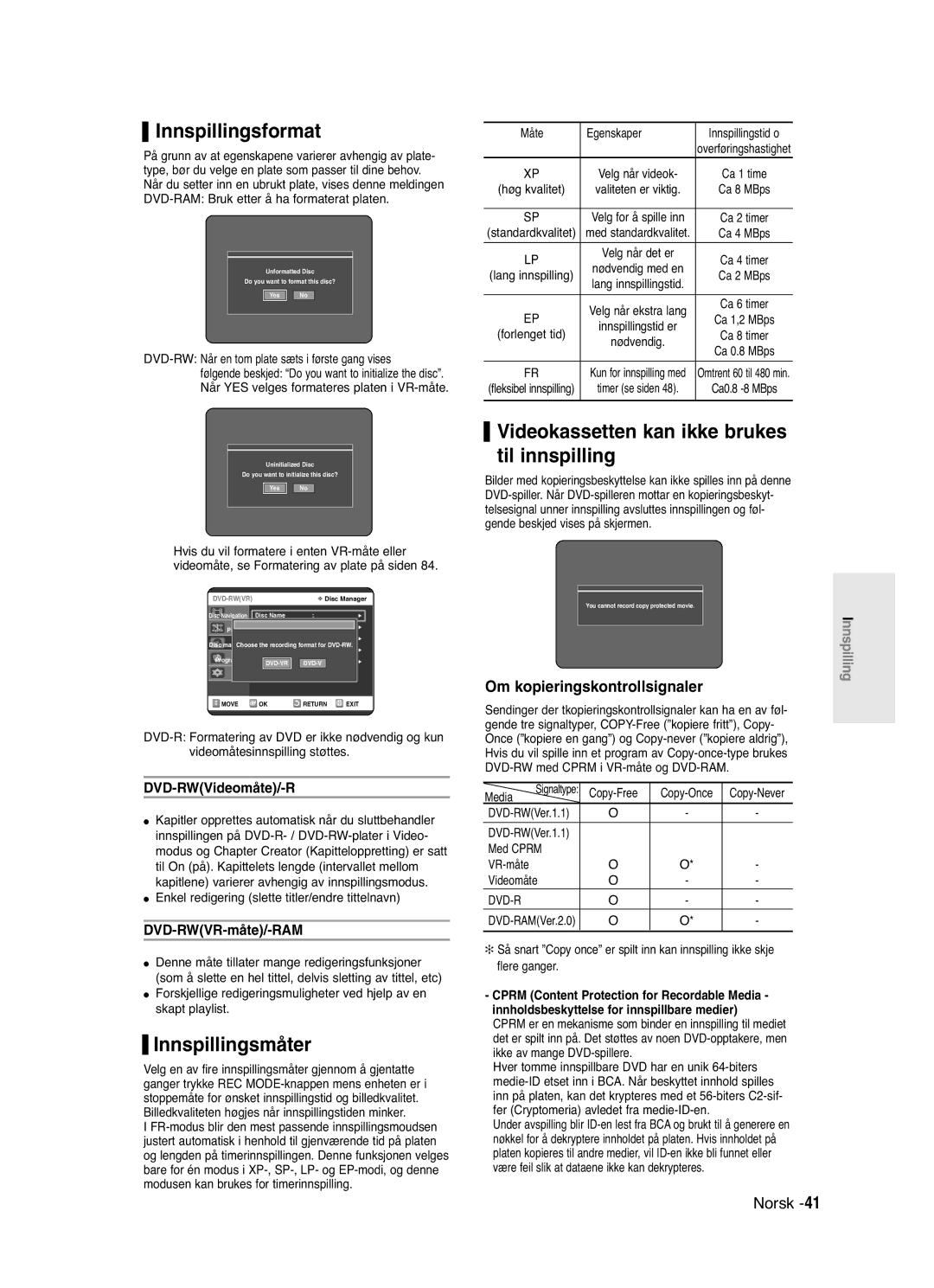 Samsung DVD-R120/XEE, DVD-R121/XEE Innspillingsformat, Innspillingsmåter, Videokassetten kan ikke brukes til innspilling 