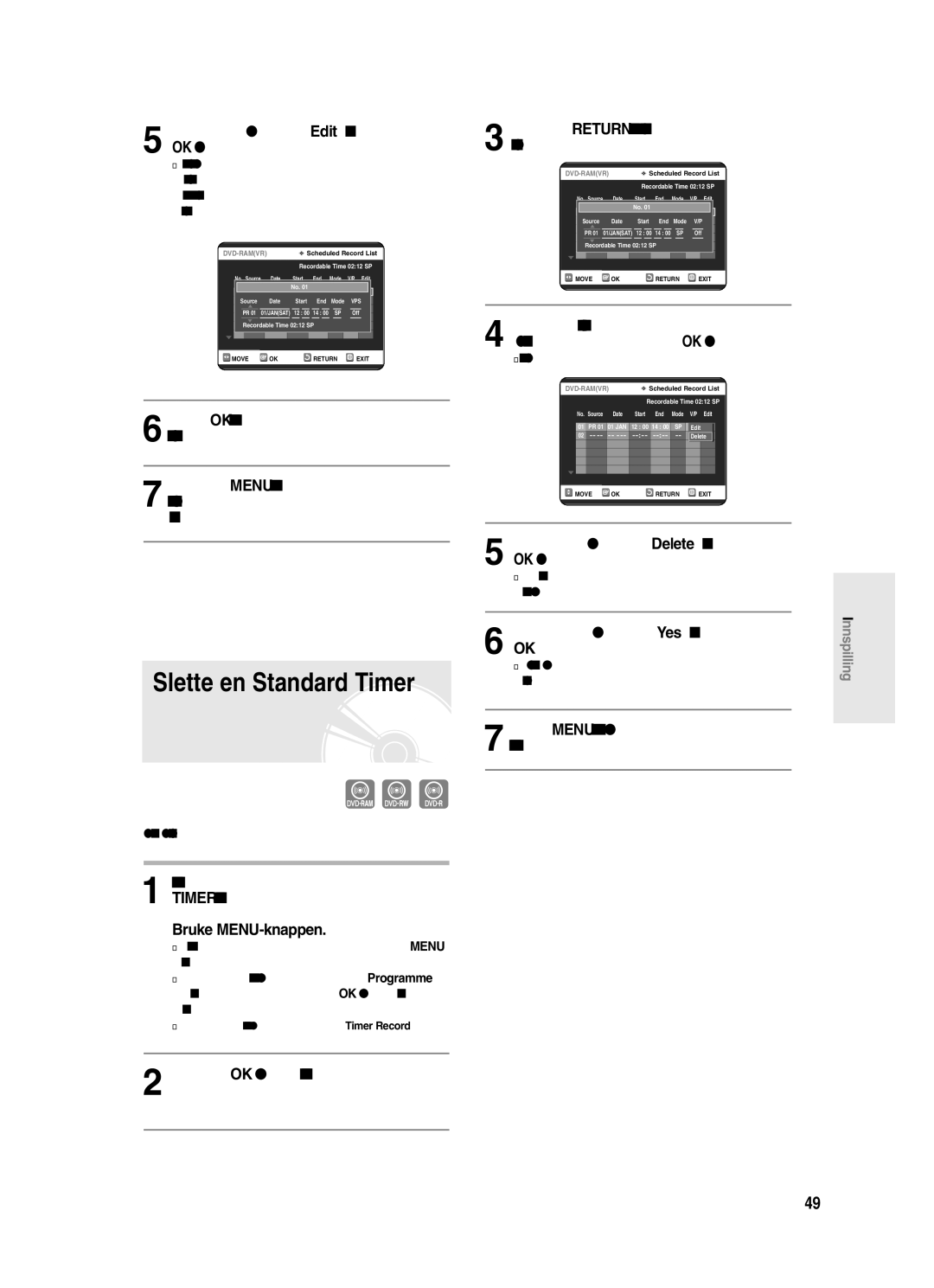 Samsung DVD-R120/XEE, DVD-R121/XEE manual Slette en Standard Timer, Trykk †… for å velge Edit og trykk siden OK eller √ 