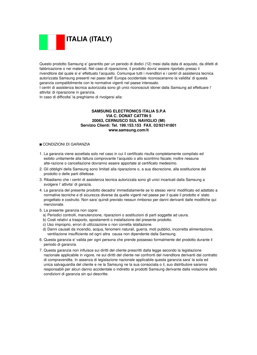 Samsung DVD-R120E/XET Italia Italy, Samsung Electronics Italia S.P.A Via C. Donat Cattin, 20063, CERNUSCO SUL NAVIGLIO MI 