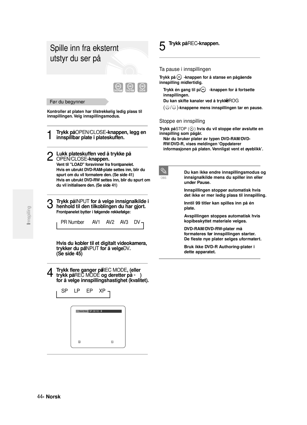 Samsung DVD-R125/XEE manual PR Number AV1 AV2 AV3 DV, Ta pause i innspillingen, Frontpanelet bytter i følgende rekkefølge 