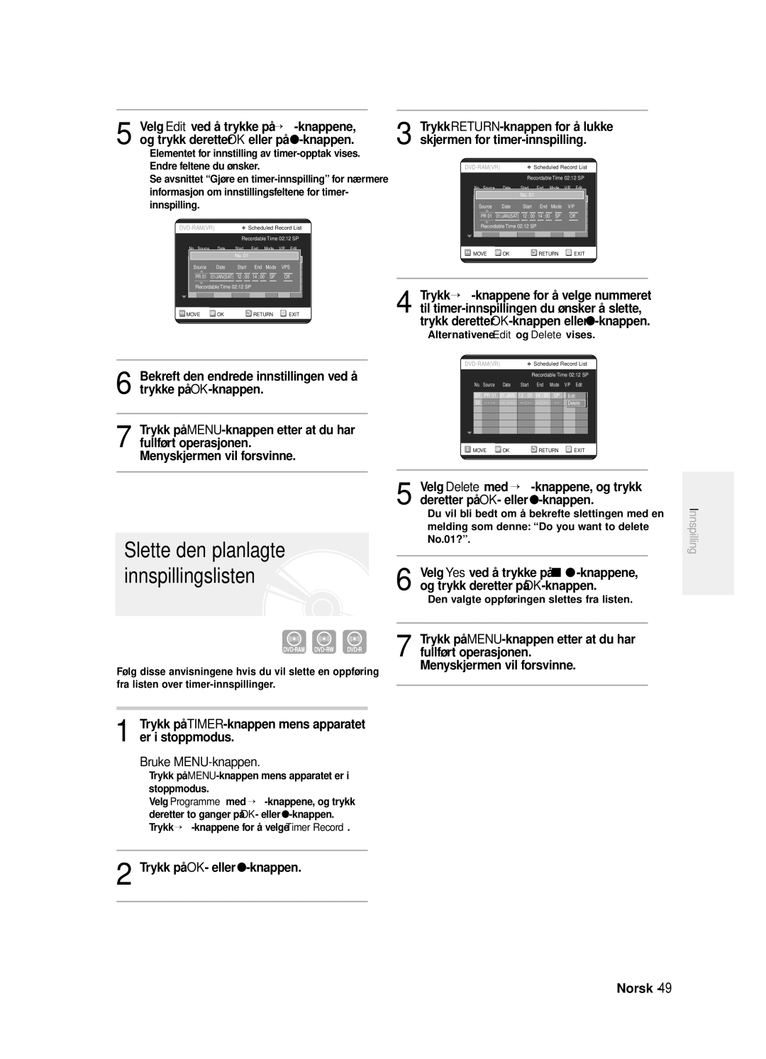 Samsung DVD-R125/XEE manual Slette den planlagte innspillingslisten, Den valgte oppføringen slettes fra listen 