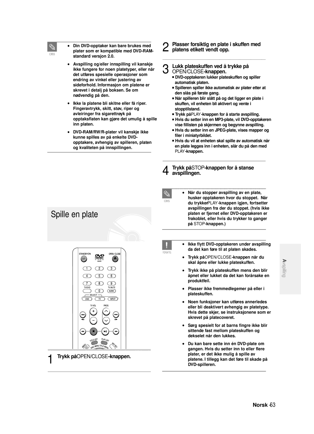 Samsung DVD-R125/XEE manual Spille en plate, Trykk på STOP-knappen for å stanse, Avspillingen, Trykk på OPEN/CLOSE-knappen 