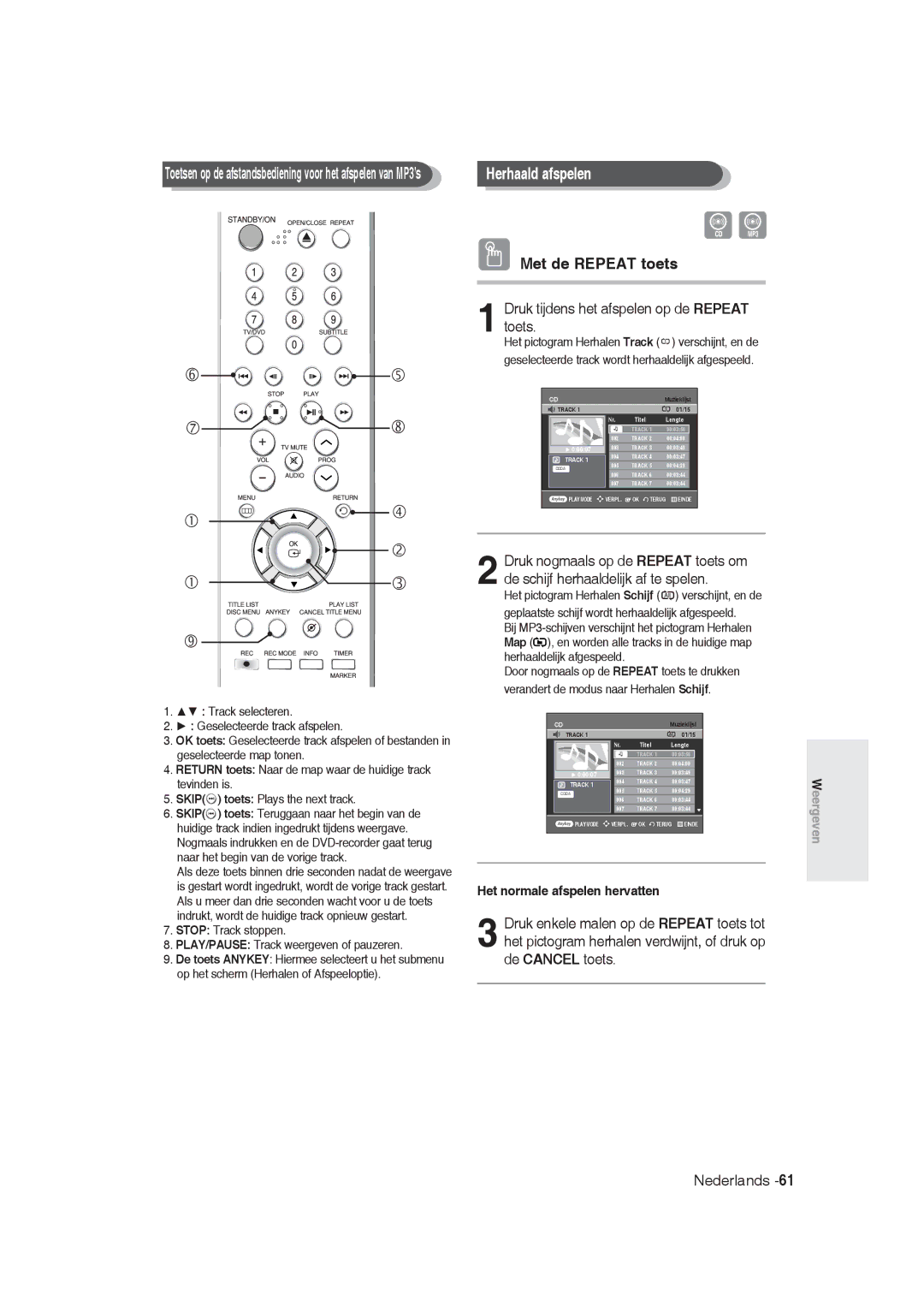 Samsung DVD-R128/XEG manual Herhaald afspelen, Druk tijdens het afspelen op de Repeat toets, Het normale afspelen hervatten 