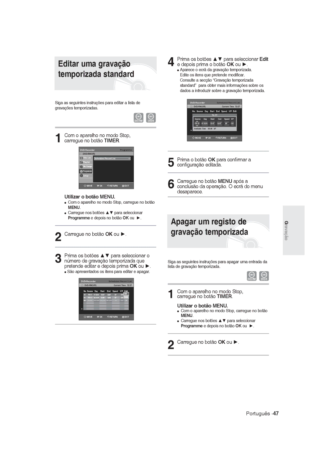 Samsung DVD-R130/XEO, DVD-R128/XET Editar uma gravação temporizada standard, Apagar um registo de gravação temporizada 