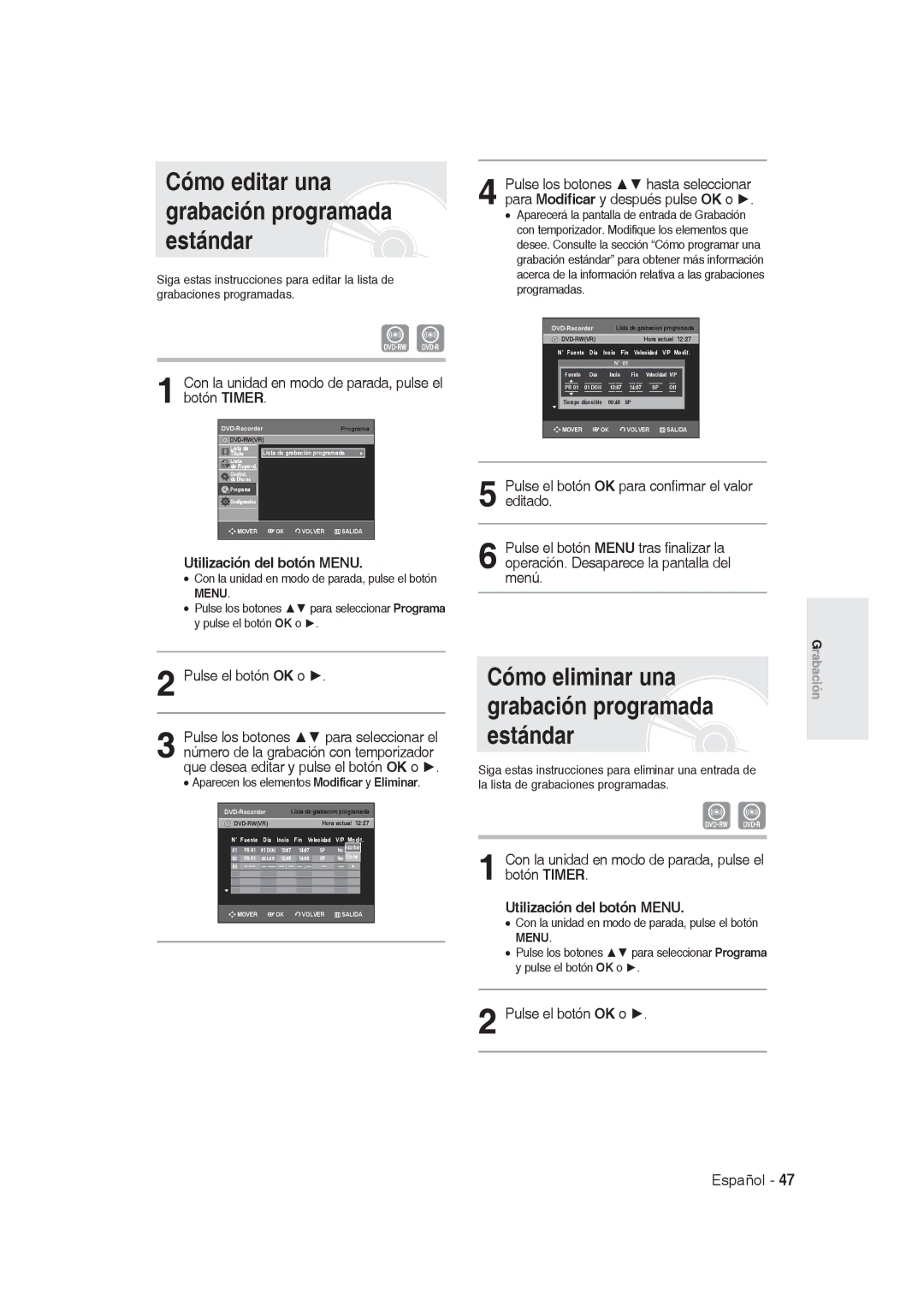 Samsung DVD-R128/EUR manual Cómo editar una grabación programada estándar, Cómo eliminar una grabación programada estándar 