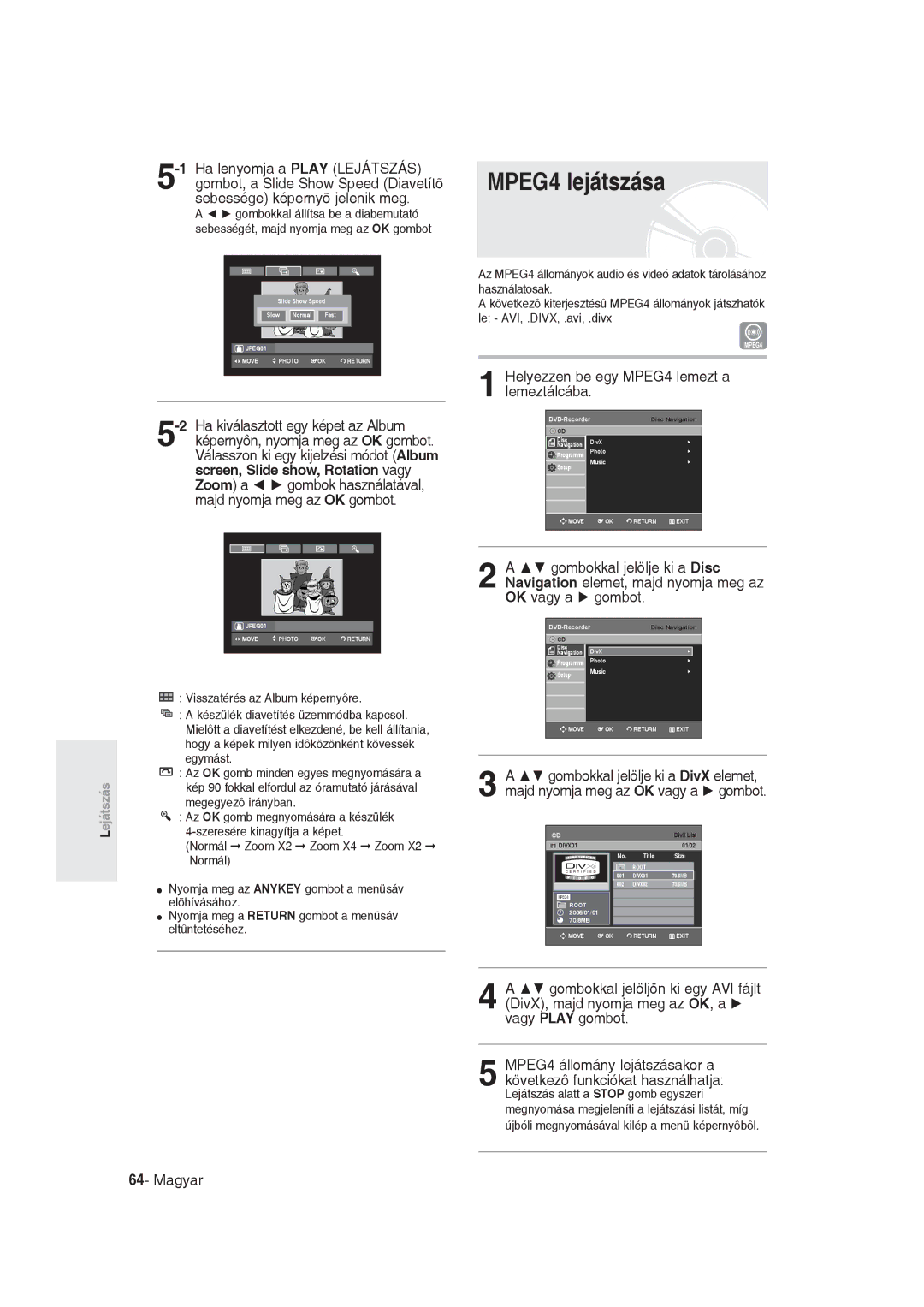 Samsung DVD-R129/EUR, DVD-R129/XEH manual MPEG4 lejátszása, Helyezzen be egy MPEG4 lemezt a lemeztálcába 