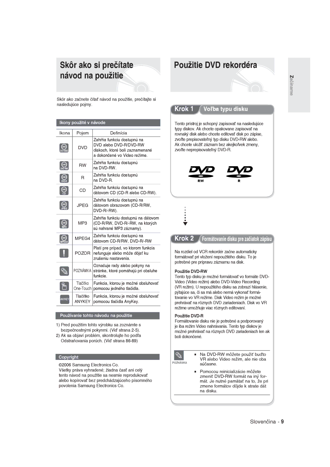 Samsung DVD-R129/XEH manual Použitie DVD rekordéra, Skôr ako si prečítate návod na použitie, Krok 1 Voľba typu disku 