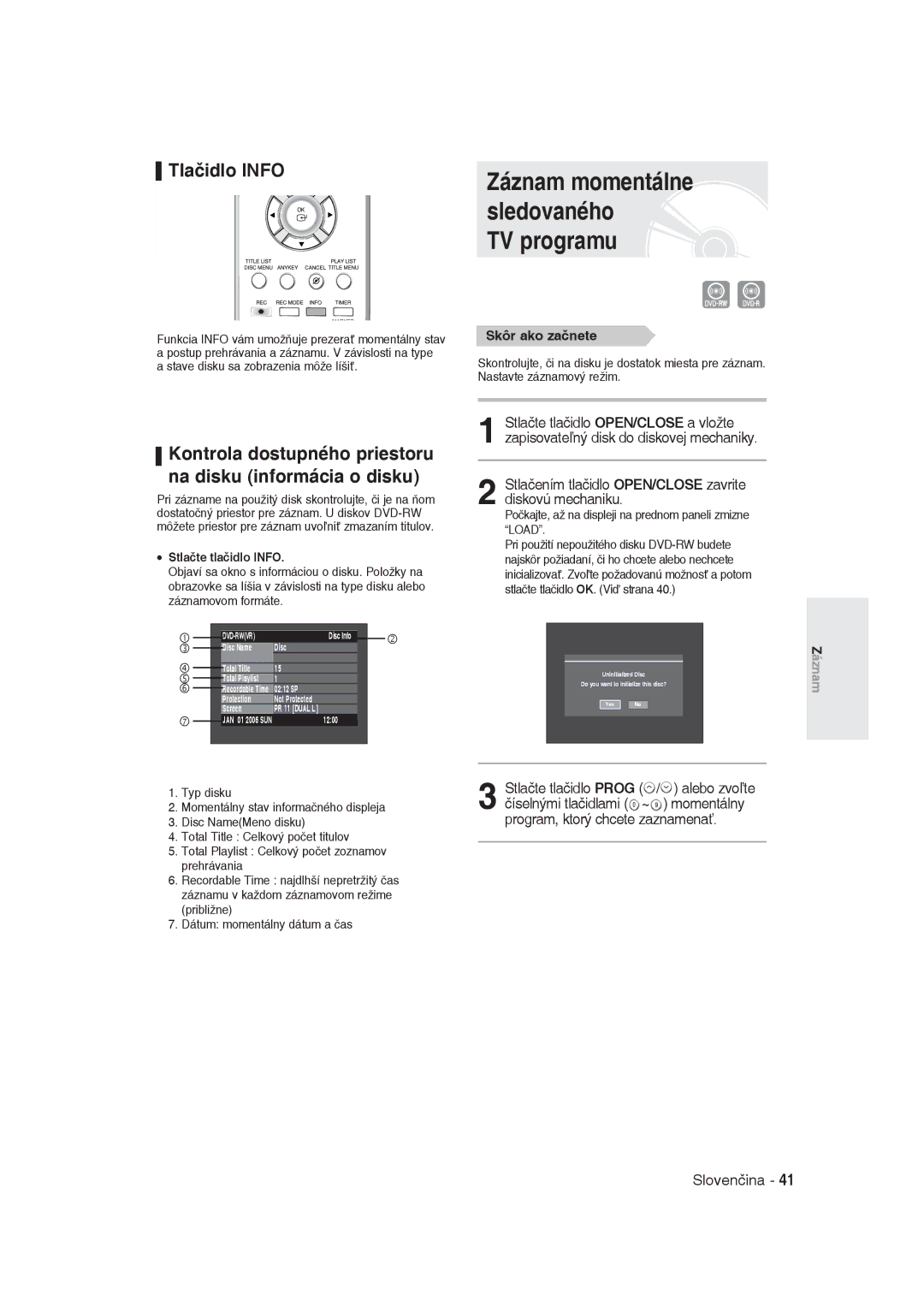 Samsung DVD-R129/XEH manual Tlačidlo Info, Stlačením tlačidlo OPEN/CLOSE zavrite diskovú mechaniku, Skôr ako začnete 