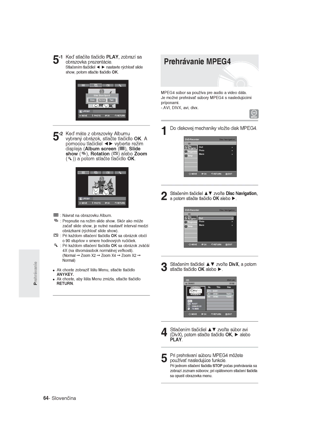 Samsung DVD-R129/EUR, DVD-R129/XEH manual Prehrávanie MPEG4, Do diskovej mechaniky vložte disk MPEG4 