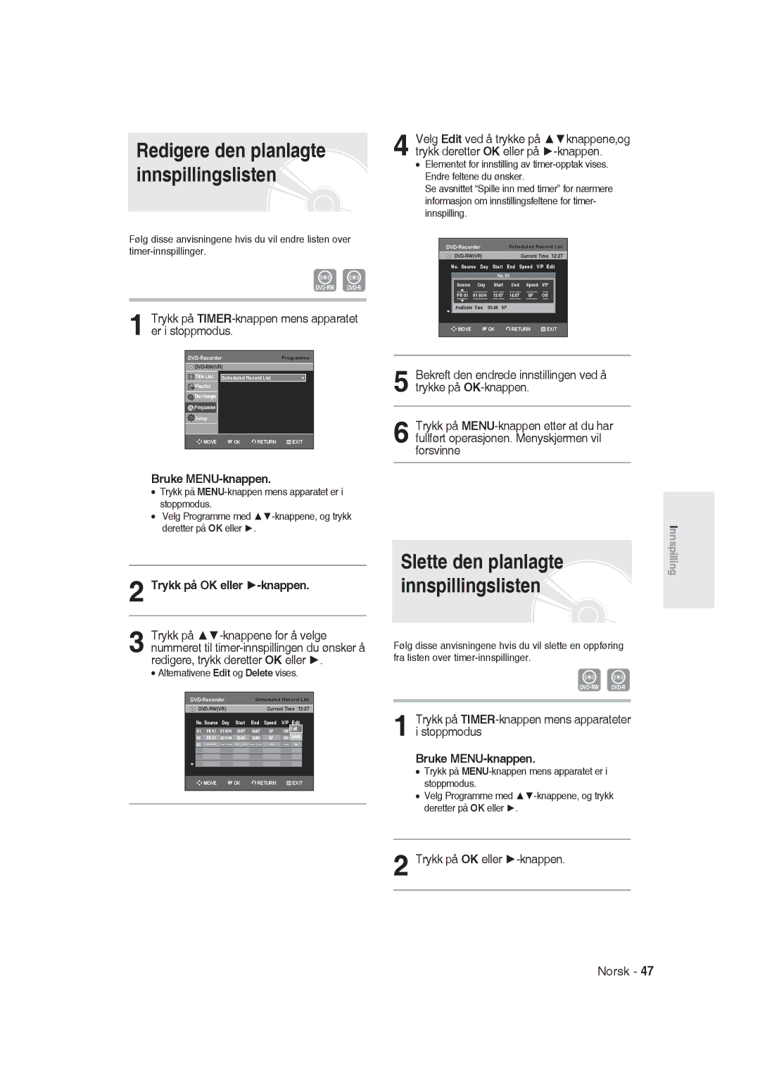 Samsung DVD-R129/XEE manual Redigere den planlagte innspillingslisten, Slette den planlagte innspillingslisten 