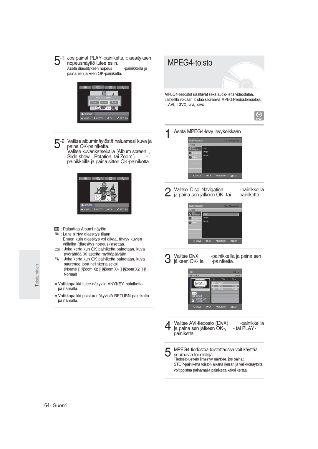 Samsung DVD-R129/XEE manual MPEG4-toisto, Aseta MPEG4-levy levykelkkaan, Voit poistua painamalla painiketta kaksi kertaa 