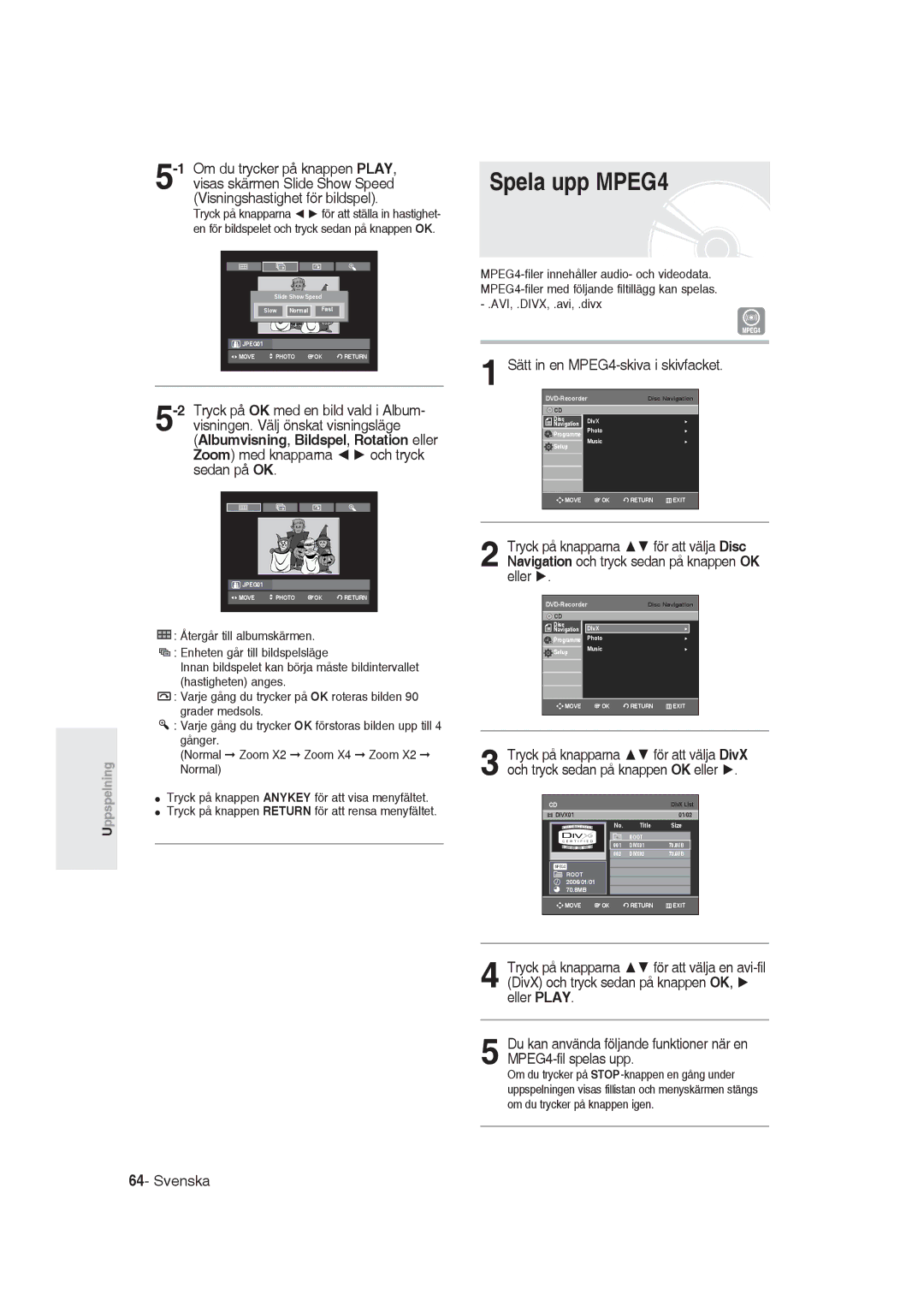 Samsung DVD-R129/XEE manual Spela upp MPEG4, Sätt in en MPEG4-skiva i skivfacket, Eller 