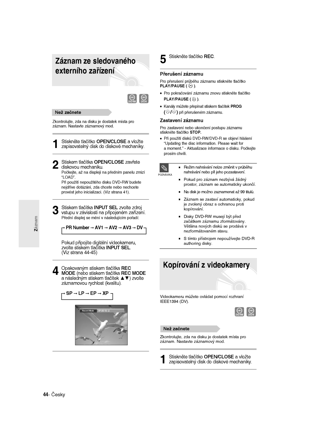 Samsung DVD-R135/XEH Kopírování z videokamery, Přerušení záznamu, Stiskem tlačítka OPEN/CLOSE zavřete diskovou mechaniku 