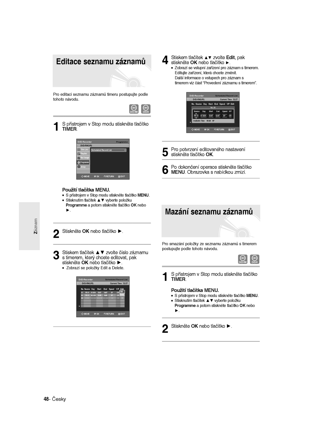 Samsung DVD-R135/XEB, DVD-R135/EUR manual Mazání seznamu záznamů, Pro potvrzení editovaného nastavení stiskněte tlačítko OK 