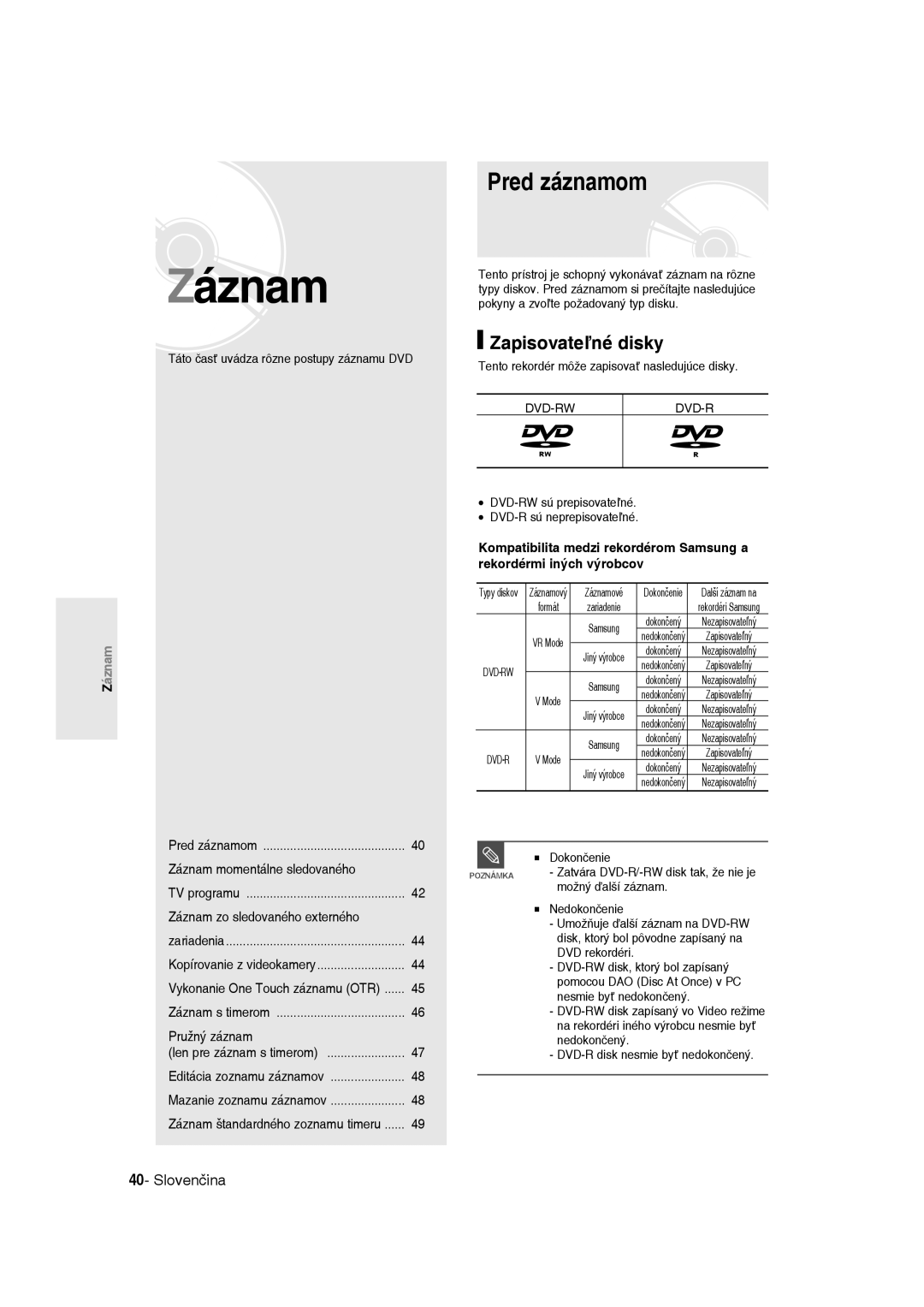 Samsung DVD-R135/EUR Pred záznamom, Zapisovateľné disky, Záznam momentálne sledovaného, Záznam zo sledovaného externého 