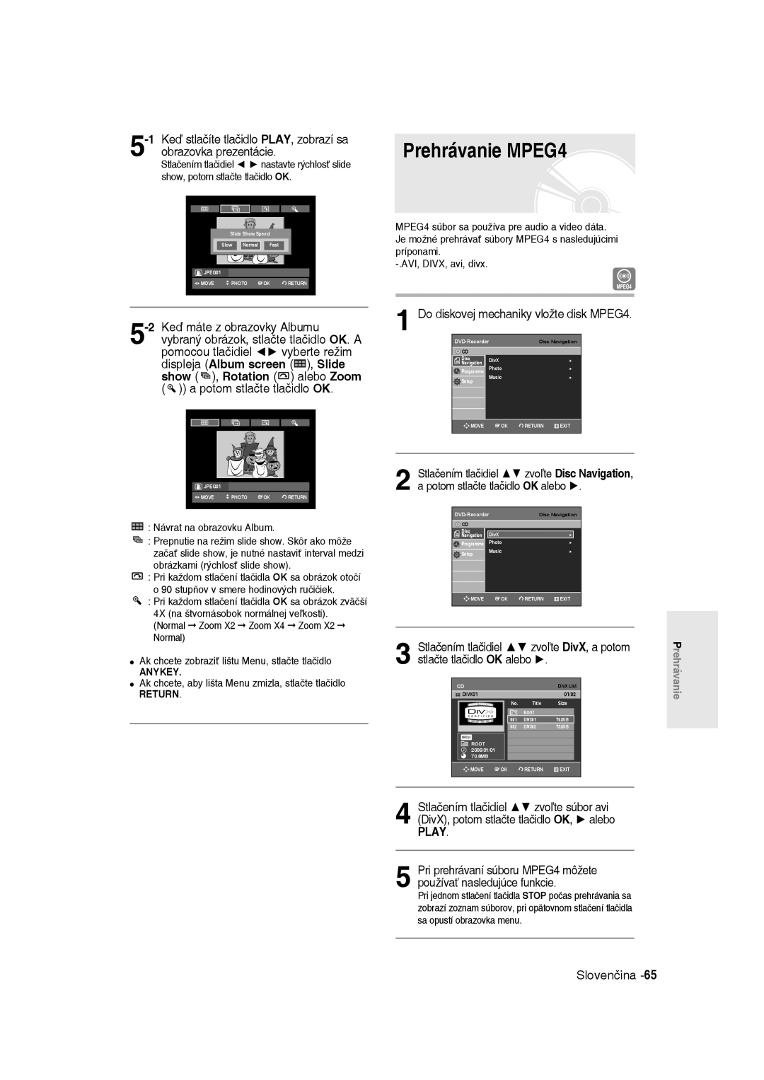 Samsung DVD-R135/XEH, DVD-R135/XEB, DVD-R135/EUR manual Prehrávanie MPEG4, Do diskovej mechaniky vložte disk MPEG4 