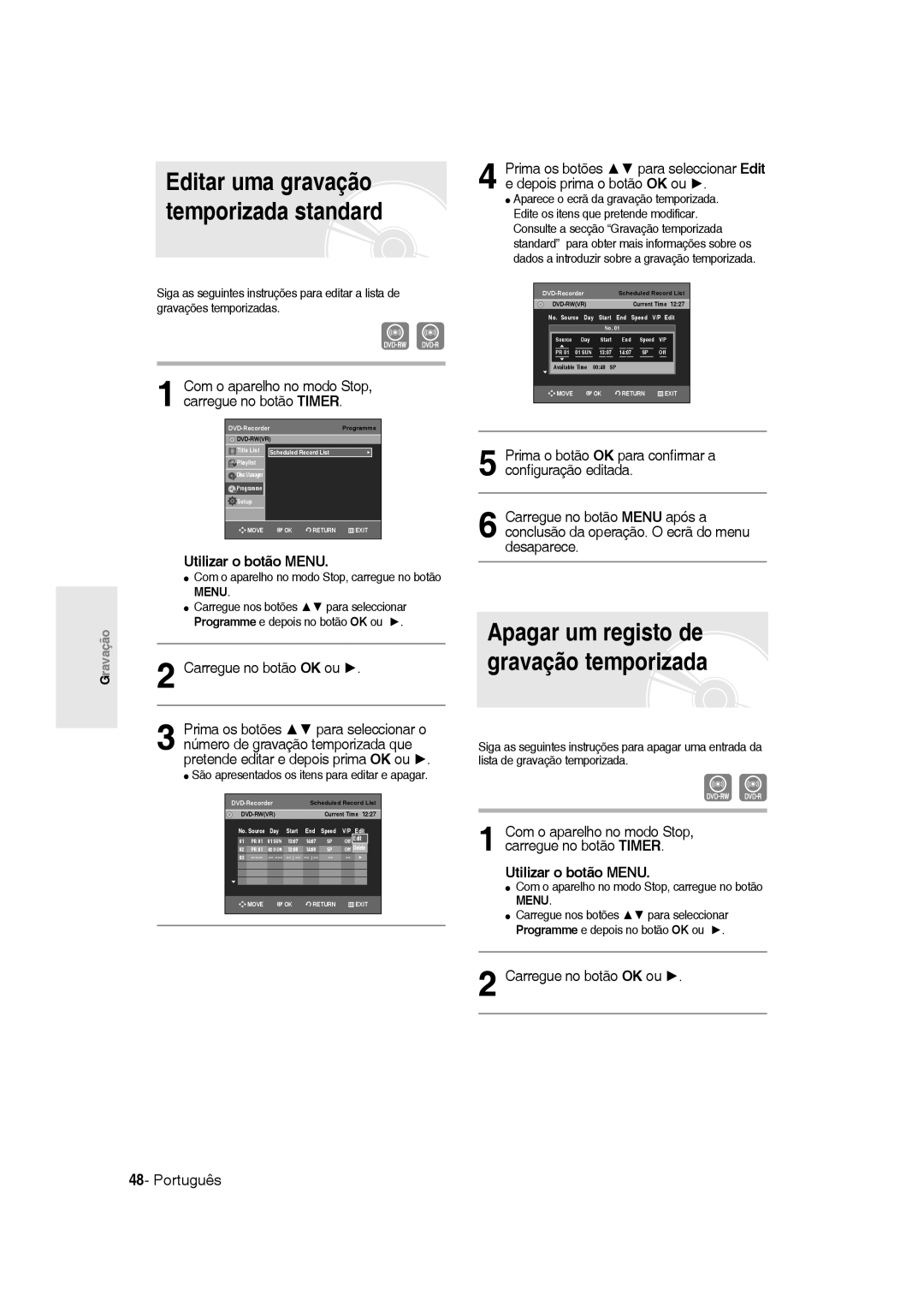 Samsung DVD-R135/XEH, DVD-R135/XEG Editar uma gravação temporizada standard, Apagar um registo de gravação temporizada 