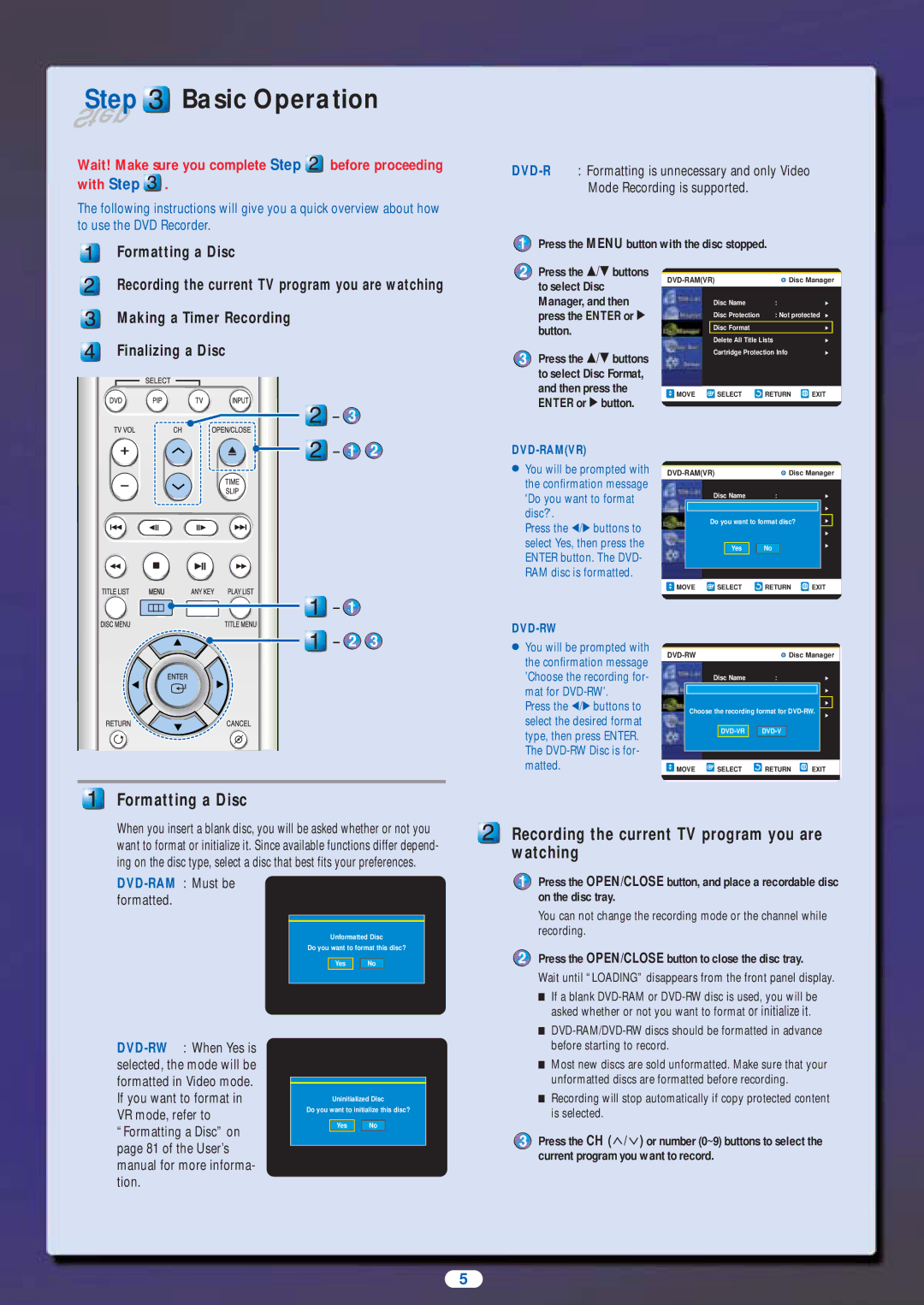 Samsung DVD Recorder setup guide Formatting a Disc, Recording the current TV program you are watching 